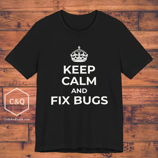 Keep Calm And Fix Bugs, Geeky T-Shirt for Coders