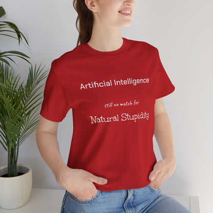 T-Shirt Red / S Artificial Intelligence no match for Natural Stupidity T-Shirt, Unisex Jersey Short Sleeve Tee