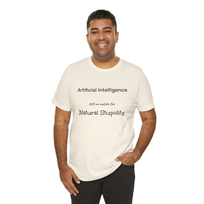 T-Shirt Artificial Intelligence no match for Natural Stupidity T-Shirt, Unisex Jersey Short Sleeve Tee