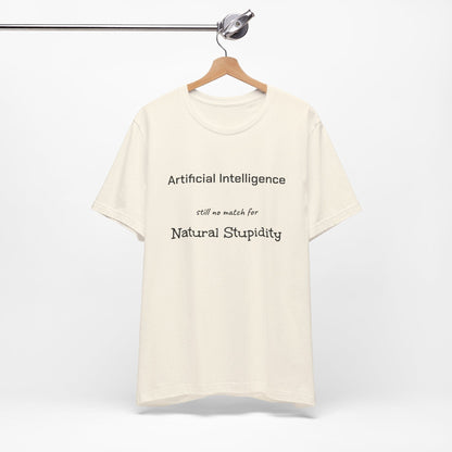 T-Shirt Artificial Intelligence no match for Natural Stupidity T-Shirt, Unisex Jersey Short Sleeve Tee