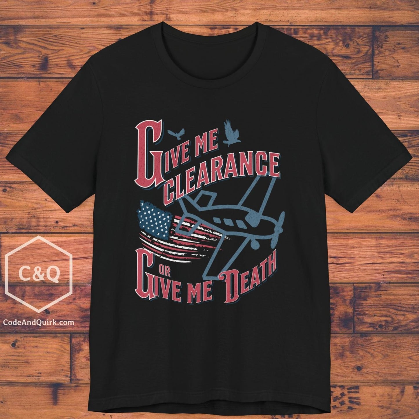 Give Me Clearance Or Give Me Death - pilot's T-Shirt